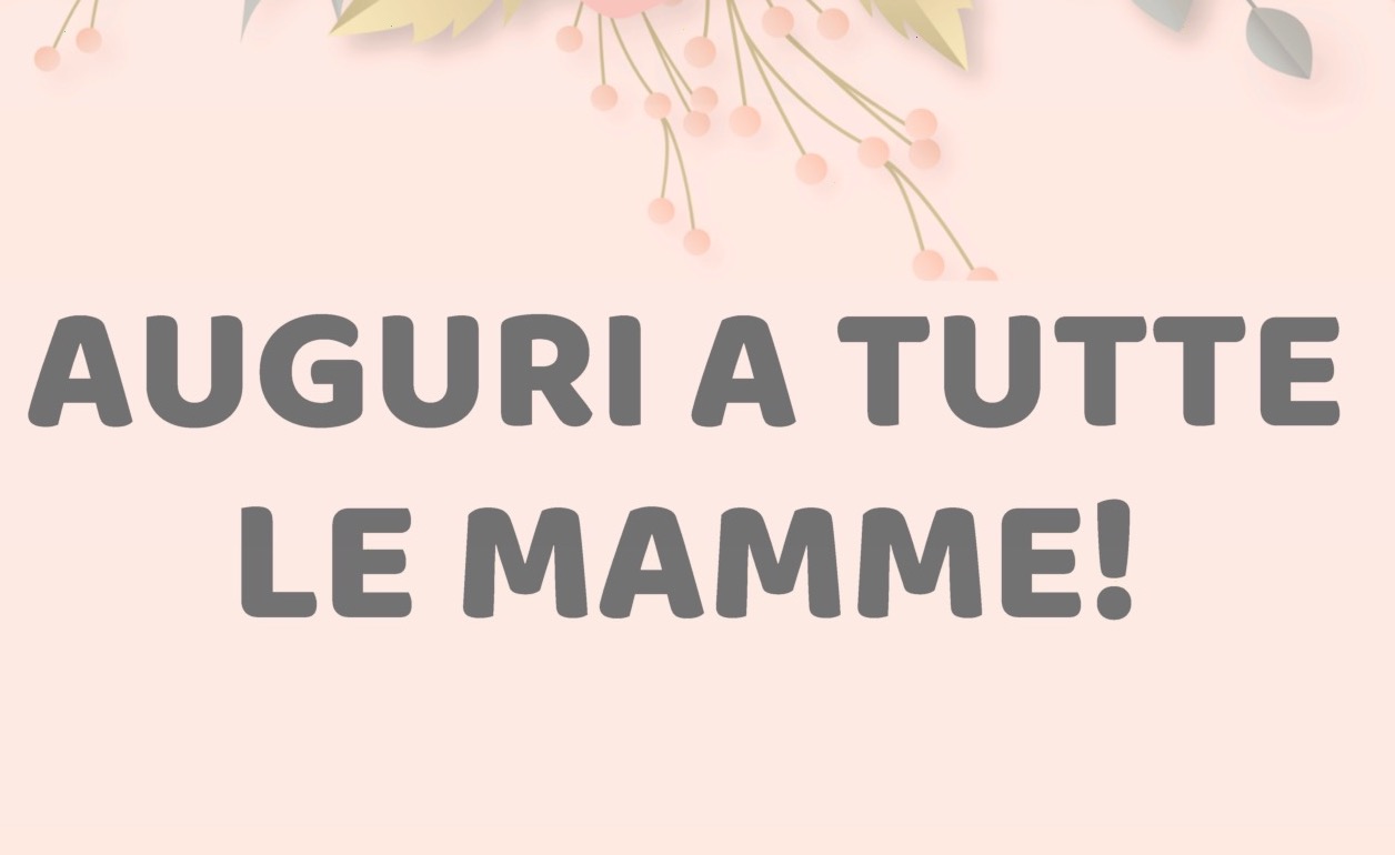 Buona festa della mamma!